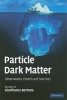 Particle Dark Matter - Observations, Models and Searches (Hardcover) - Gianfranco Bertone Photo