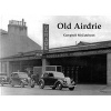 Old Airdrie (Paperback) - Campbell McCutcheon Photo