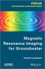 Magnetic Resonance Imaging for Groundwater (Hardcover) - Anatoly Legchenko Photo