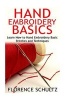 Hand Embroidery Basics - Learn How to Hand Embroidery Basic Stitches and Techniques (Paperback) - Florence Schultz Photo