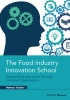 The Food Industry Innovation School - How to Drive Innovation Through Complex Organizations (Hardcover) - Helmut Traitler Photo