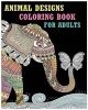 Animal Designs Coloring Book for Adults - Amazing Animals Coloring Pages 2017 (+100 Pages) (Paperback) - Rosetta Hazel Photo