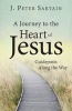 A Journey to the Heart of Jesus (Paperback) - J Peter Sartain Photo