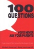 100 Questions You'd Never Ask Your Parents - Straight Answers to Teens' Questions about Sex, Sexuality, and Health (Paperback, Revised) - Elisabeth Henderson Photo