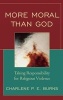 More Moral Than God - Taking Responsibility for Religious Violence (Hardcover) - Charlene Burns Photo