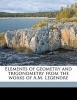 Elements of Geometry and Trigonometry from the Works of A.M. Legendre (Paperback) - A M 1752 1833 Legendre Photo