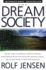 The Dream Society - How the Coming Shift from Information to Imagination Will Transform Your Business (Paperback) - Rolf Jensen Photo