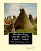 Blackfoot Lodge Tales; The Story of a Prairie People. by - : Siksika Indians, Indians of North America (Original Version) (Paperback) - George Bird Grinnell Photo