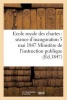 Ecole Royale Des Chartes: Seance D'Inauguration 5 Mai 1847 (French, Paperback) - Sans Auteur Photo