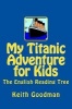 My Titanic Adventure for Kids - The English Reading Tree (Paperback) - Keith Goodman Photo