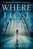 Where I Lost Her (Paperback) - T Greenwood Photo