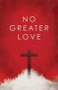 No Greater Love (Pack of 25) (Pamphlet) - Ted Griffin Photo