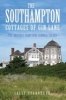 The Southampton Cottages of Gin Lane - The Original Hamptons Summer Colony (Paperback) - Sally Spanburgh Photo