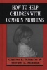 How to Help Children with Common Problems (Hardcover, Revised) - Charles E Schaefer Photo