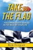 Take the Flag - Following God's Signals in the Race of Your Life (Paperback) - Rob Fuquay Photo