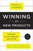 Winning at New Products - Creating Value Through Innovation (Paperback, 4th Revised edition) - Robert G Cooper Photo