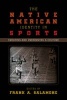 The Native American Identity in Sports - Creating and Preserving a Culture (Paperback) - Frank A Salamone Photo