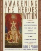 Awakening The Heroes Within - Twelve Archetypes To Help Us Find Ourselves And Transform Our World (Paperback, Reissue) - Carol S Pearson Photo