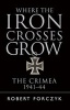 Where the Iron Crosses Grow - The Crimea 1941-44 (Paperback) - Robert Forczyk Photo