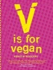 V Is for Vegan (Hardcover) - Kerstin Rodgers Photo