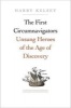 The First Circumnavigators - Unsung Heroes of the Age of Discovery (Hardcover) - Harry Kelsey Photo