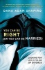 You Can Be Right (or You Can Be Married) - Looking for Love in the Age of Divorce (Paperback) - Dana Adam Shapiro Photo