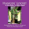 Hangin' Loose! A Kid's Guide To Oahu, Hawaii (Paperback) - John D Weigand Photo