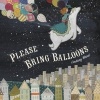 Please Bring Balloons (Hardcover) - Lindsay Ward Photo