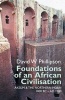 Foundations of an African Civilisation - Aksum and the Northern Horn, 1000 BC - AD 1300 (Paperback) - David W Phillipson Photo