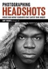 Photographing Headshots - Create High-Impact Headshots That Flatter Your Subject (Paperback) - Gary Hughes Photo