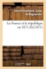 La France Et La Republique En 1871 (French, Paperback) - De Magnoncour C E F S Photo