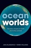 Ocean Worlds - The Story of Seas on Earth and Other Planets (Hardcover) - Jan Zalasiewicz Photo