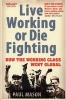 Live Working or Die Fighting - How the Working Class Went Global (Paperback) - Paul Mason Photo