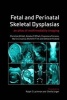 Fetal and Perinatal Skeletal Dysplasias - an Atlas of Multimodality Imaging (Hardcover, 1 New Ed) - Christine M Hall Photo