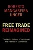 Free Trade Reimagined - The World Division of Labor and the Method of Economics (Paperback) - Roberto Mangabeira Unger Photo