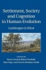 Settlement, Society and Cognition in Human Evolution - Landscapes in Mind (Hardcover) - Fiona Coward Photo