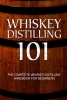 Whiskey Distilling 101 - The Complete Whiskey Distilling Handbook for Beginners (Paperback) - Walt McCrae Photo