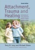 Attachment, Trauma, and Healing - Understanding and Treating Attachment Disorder in Children, Families and Adults (Paperback, Revised) - Terry M Levy Photo