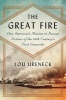 The Great Fire - One American's Mission to Rescue Victims of the 20th Century's First Genocide (Hardcover) - Lou Ureneck Photo