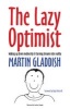 The Lazy Optimist - Waking Up from Mediocrity & Turning Dreams into Reality (Paperback) - Martin Gladdish Photo