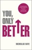 You, Only Better - Find Your Strengths, be the Best and Change Your Life. (Paperback) - Nicholas Bate Photo