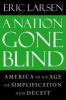 A Nation Gone Blind - America in an Age of Simplification and Deceit (Microfilm) - Eric Larsen Photo