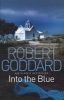 Into the Blue (Paperback) - Robert Goddard Photo