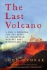 The Last Volcano - A Man, a Romance, and the Quest to Understand Nature's Most Magnificent Fury (Paperback) - John Dvorak Photo