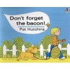 Don't Forget the Bacon (Paperback, Reissue) - Pat Hutchins Photo