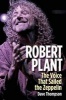 Robert Plant - The Voice That Sailed the Zeppelin (Hardcover) - Dave Thompson Photo