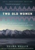 Two Old Women - An Alaska Legend of Betrayal, Courage and Survival (Paperback) - Velma Wallis Photo