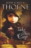 Take This Cup (Paperback) - Bodie Thoene Photo