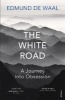 The White Road - A Pilgrimage of Sorts (Paperback) - Edmund De Waal Photo