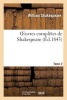 Oeuvres Completes de Shakspeare. T. 2 Tout Est Bien Qui Finit Bien (French, Paperback) - William Shakespeare Photo